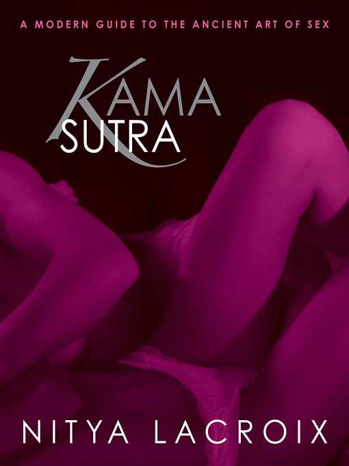 Title details for Kama Sutra: a Modern Guide to the Ancient Art of Sex by Nitya Lacroix - Available